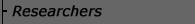 Researchers